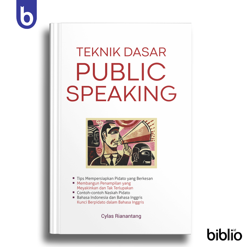 Cover TEKNIK DASAR PUBLIC SPEAKING :  Tips mempersiapkan pidato Yang Berkesan... / CYLAS RIANANTANG