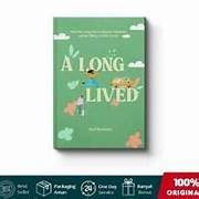 Cover A LONG LIVED :  Hal-Hal Yang Harus Kamu Lakukan Untuk Hidup Lebih Lama / ASTI MUSMAN
