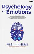 Cover THE PSYCHOLOGY OF EMOTION :  Mengerti Daya Ledak Emosi Dan Cara Ampuh Mengelolanya Hingga Kamu Bisa Tetap Tenang -Terkendali Di Segala Situasi / DAVID J. LIEBERMAN