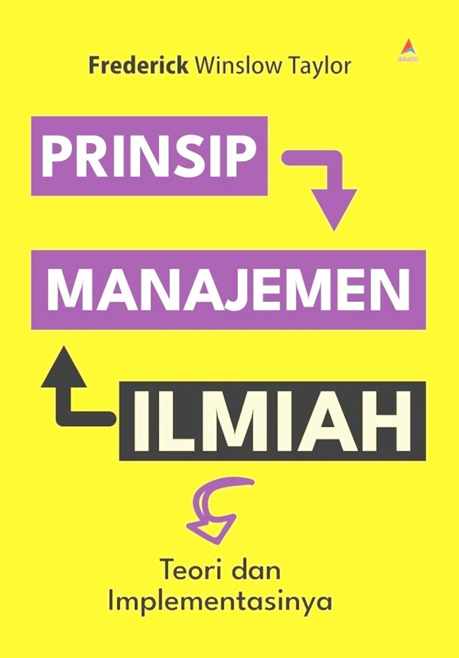 Cover PRINSIP MANAJEMEN ILMIAH :  TEORI DAN IMPLEMENTASI / FREDERIK WINSLOW TAYLOR