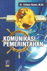 Cover KOMUNIKASI PEMERINTAHAN / DRA. ERLIANA HASAN, M. SI.