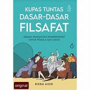 Cover KUPAS TUNTAS DASAR - DASAR FILSAFAT :  Sebuah Pengantar Komprehensif Untuk Pemula Dan Umum / RIZEM AIZID