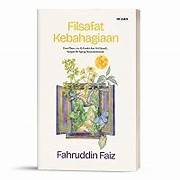Cover FILSAFAT KEBAHAGIAAN :  Dari Plato, Via AL-Farahi Dan Al-Ghazali Sampai Ki Ageng Suryomentaram / FAHRUDDIN FAIZ