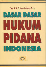 Cover DASAR-DASAR HUKUM PIDANA INDONESIA / Drs. P.A.F. LAMINTANG, S.H.