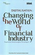 Cover DIGITALISATION : CHANGING THE WORLD OF FINANCIAL INDUSTRY :  Bagaimana Memenangkan Persaingan / AGUS SUGIARTO