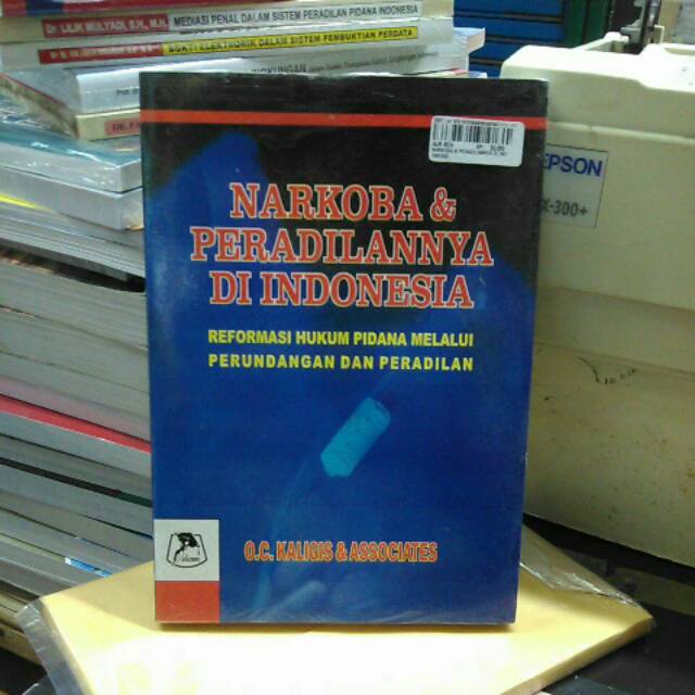 Cover NARKOBA DAN PERADILANNYA DI INDONESIA :  REFORMASI HUKUM PIDANA MELALUI PERUNDANGAN DAN PERADILAN / O.C. KALIGIS
