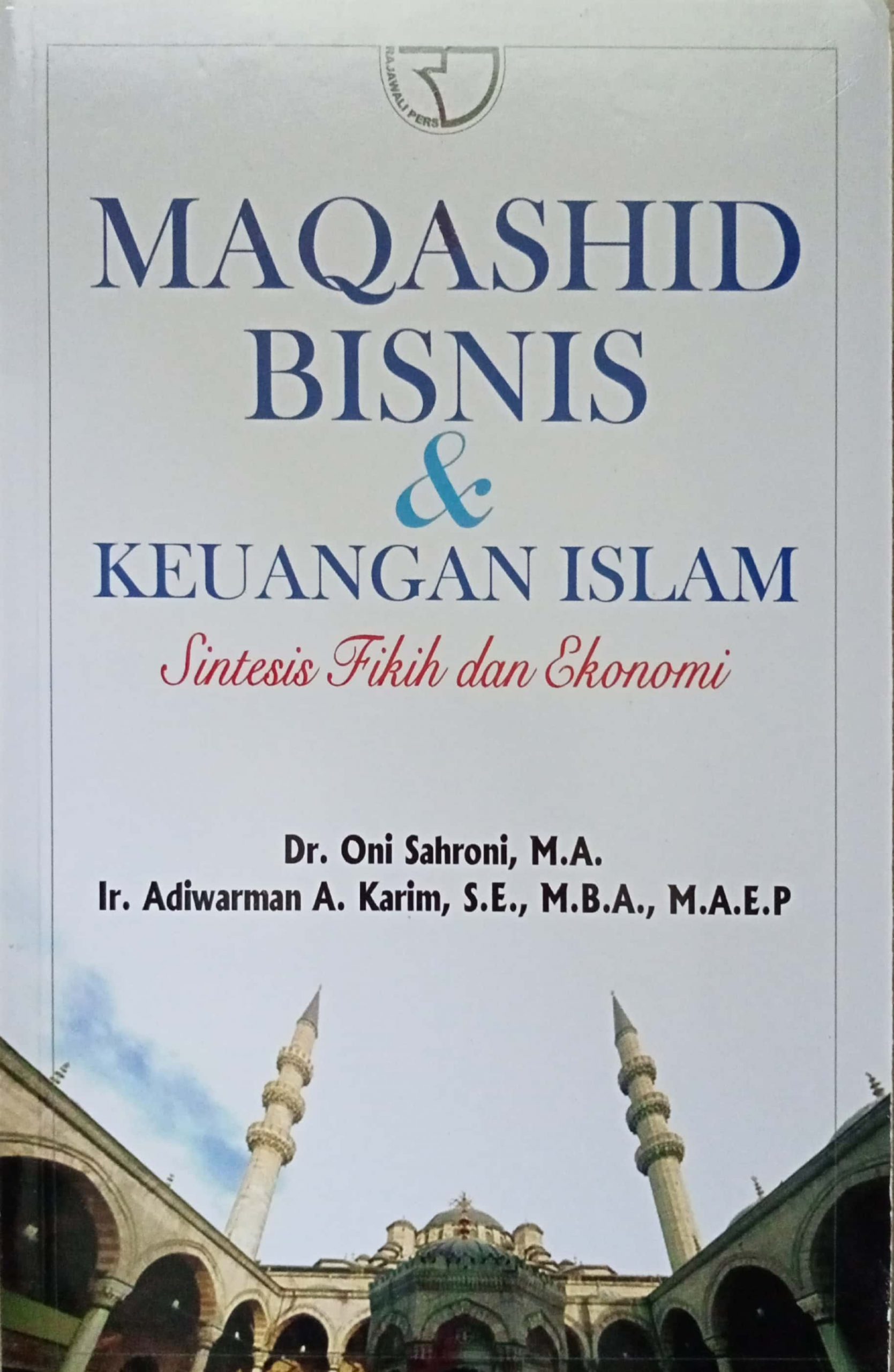 Cover MAQASHID BISNIS & KEUANGAN ISLAM :  Sintesis Fikih Dan Ekonomi / Dr. ONI SAHRONI,M.A