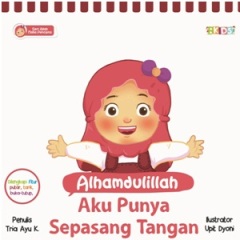 Cover ALHAMDULILLAH AKU PUNYA SEPASANG TANGAN / TRIA AYU K
