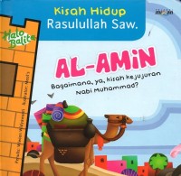 Cover AL-AMIN :  Bagaimana, ya,kisah kejujuran Nabi Muhammad / WIWIN WIDYAWATI