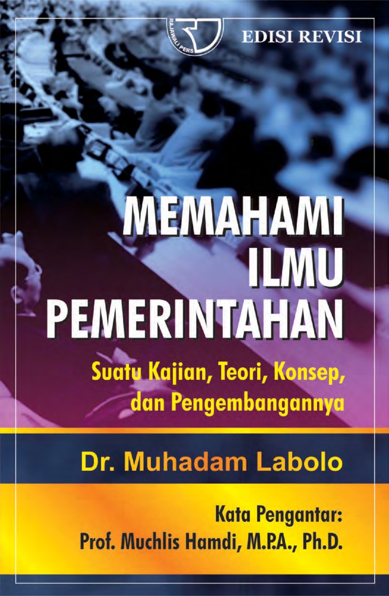 Cover MEMAHAMI ILMU PEMERINTAHAN :  Suatu Kajian, Teori, Konsep, dan Pengembangannya / Dr. MUHADAM LABOLO