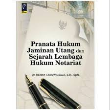 Cover PRANATA HUKUM JAMINAN UTANG DAN SEJARAH LEMBAGA HUKUMK NOTARIAT / Dr. HENNY TANUWIDJAJA, S.H., SpN.