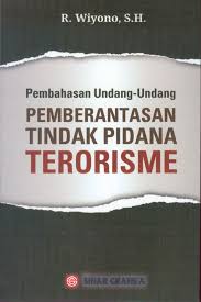 Cover PEMBAHASAN UNDANG-UNDANG PEMBERANTASAN TINDAK PIDANA TERORISME / R. WIYONO, S.H.