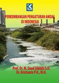 Cover PERKEMBANGAN PENGATURAN AMDAL DI INDONESIA / Prof. Dr. M. DAUD SILALAHI, S.H.