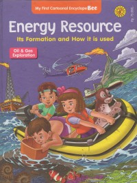 Cover MY FIRST CARTOONAL ENCYCLOPE BEE ENERGY RESOURCE ITS FORMATION AND IT IS USED :  OIL & GAS EPLORATION