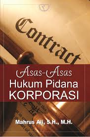 Cover ASAS-ASAS HUKUM PIDANA KORPORASI / MAHRUS ALI, S.H., M.H