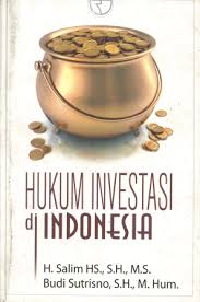 Cover HUKUM INVESTASI DI INDONESIA / H. SALIM HS., S.H., M.S