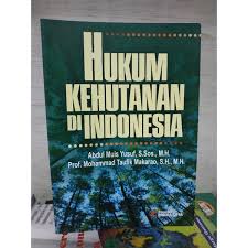 Cover HUKUM KEHUTANAN DI INDONESIA / ABDUL MUIS YUSUF, S.Sos., M.H.