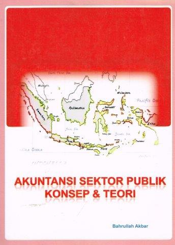 Cover AKUNTANSI SEKTOR PUBLIK KONSEP & TEORI / BAHRULLAH AKBAR