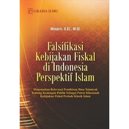 Cover FALSIFIKASI KEBIJAKAN FISKAL DI INDONESIA PERSPEKTIF ISLAM :  Menemukan Relevansi Pemikiran... / MINARNI,S.EL., M.S i