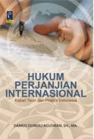 Cover HUKUM PERJANJIAN INTERNASIONAL :  Kajian Teori dan Praktik Indonesia / DAMOS DUMOLI AGUSMAN, SH., MA.