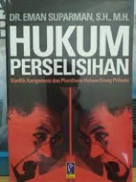 Cover HUKUM PERSELISIHAN :  Konflik Kompetensi dan Pluralisme Hukum Orang Pribumi / DR. EMAN SUPARMAN, S.H., M.H.
