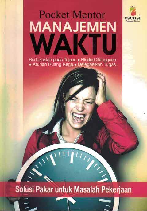Cover MANAJEMEN WAKTU :  Solusi Pakar untuk Masalah Pekerjaan / SIGIT PURWANTO