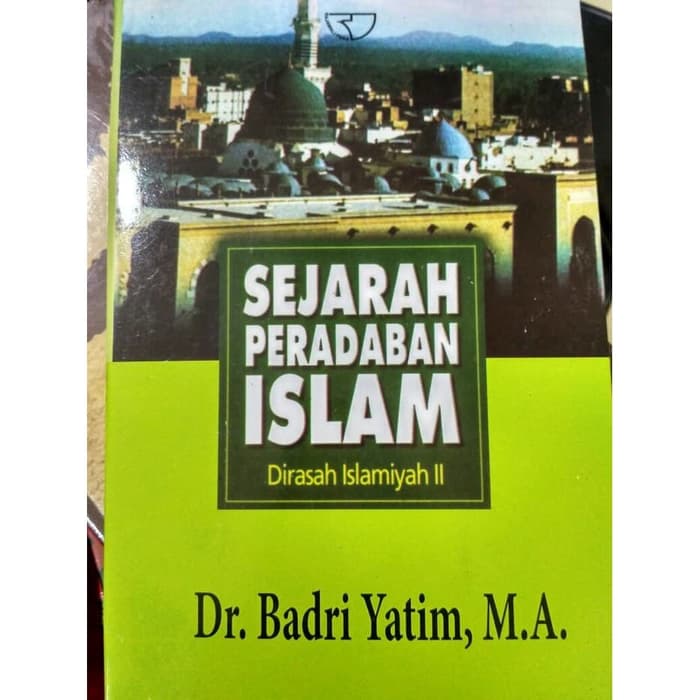 Cover SEJARAH PERADABAN ISLAM :  Dirasah Islamiyah II / Dr. BADRI YATIM,M.A