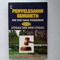 Cover PENYELESAIAN SENGKETA HAK ATAS TANAH PERKEBUNAN DENGAN CARA LITIGASI DAN NON LITIGASI / Dr. SHOLIH MU'ADI, S.H., M.Si.