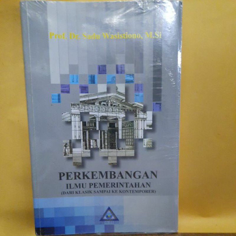Cover PERKEMBANGAN ILMU PEMERINTAHAN DARI KLASIK DARI KLASIK SAMPAI KONTEMPORER ' / PROF. DR. SADU WASISTIONO, MS