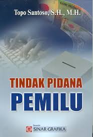 Cover TINDAK PIDANA PEMILU / TOPO SANTOSO, S.H., M.H.
