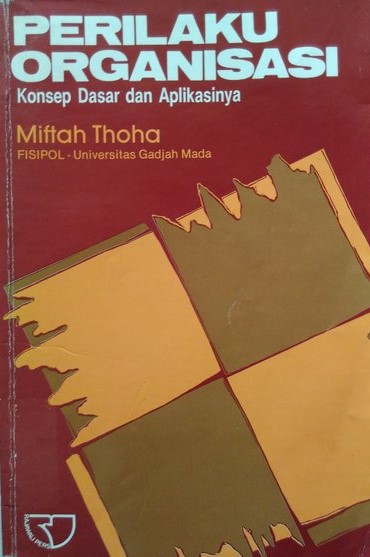 Cover Perilaku organisasi : konsep dasar dan aplikasinya / Miftah Thoha