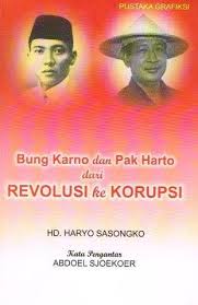Cover BUNG KARNO DAN PAK HARTO :  DARI REVOLUSI KE KORUPSI / HD. HARYO SASONGKO