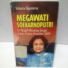 Cover MEGAWATI SOEKARNOPUTRI :  Di Tengah Rivalitas Sengit Calon-Calon Presiden 2004 / SIDARTA GAUTAMA
