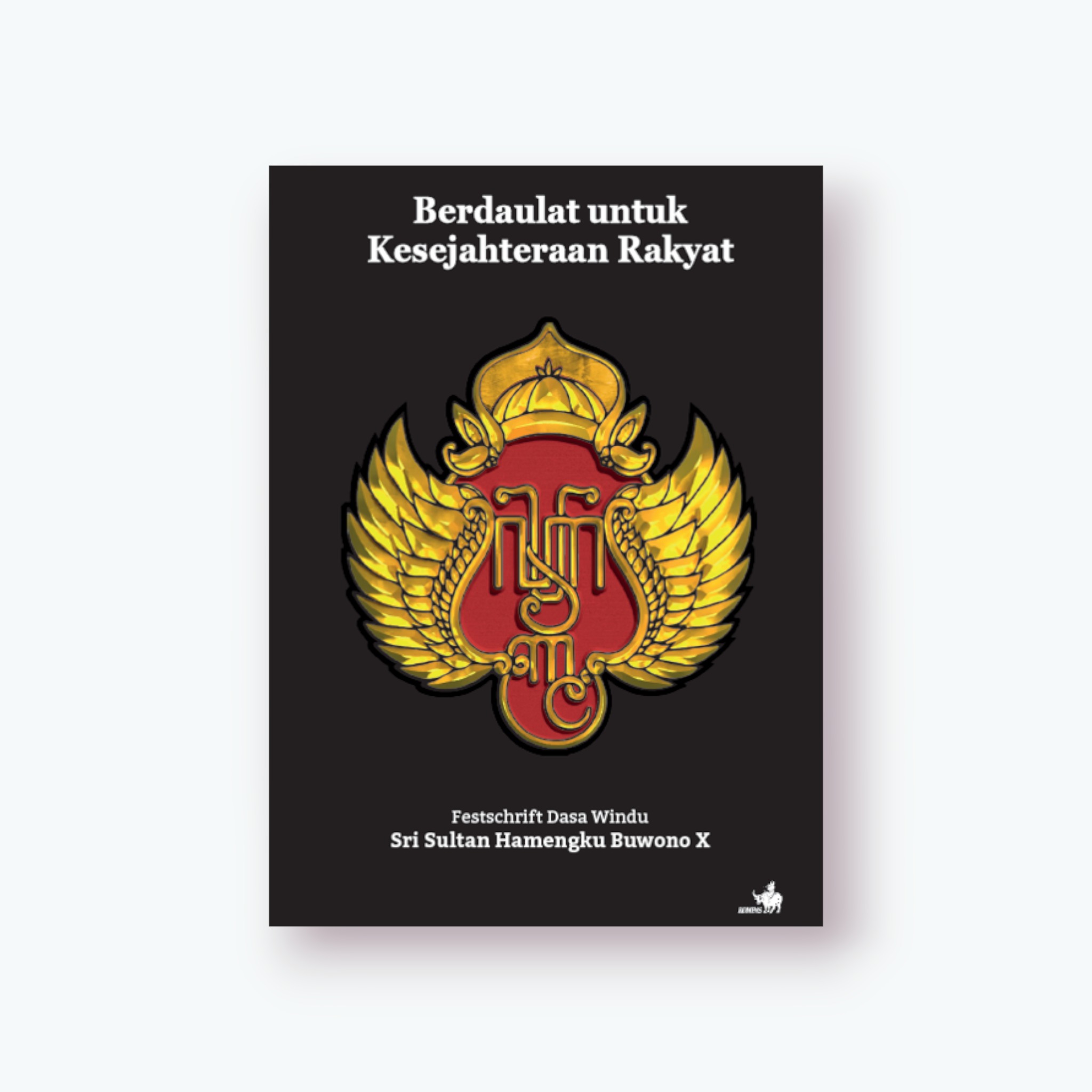 Cover BERDAULAT UNTUK KESEJAHTERAAN RAKYAT :  Festschrift Dasa Windu / A. BAMBANG SIGAP SUMANTRI