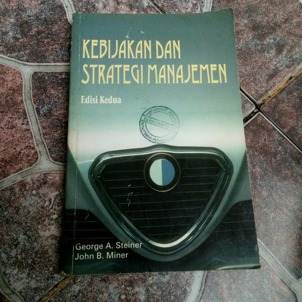 Cover KEBIJAKAN DAN STRATEGI MANAJEMEN / GEORGE A. STEINER