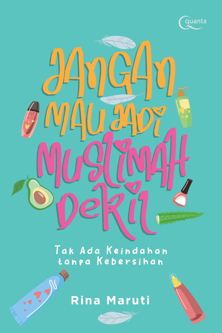 Cover JANGAN MAU JADI MUSLIMAH DEKIL :  Tak Ada Keindahan Tanpa Kebersihan / RINA MARUTI