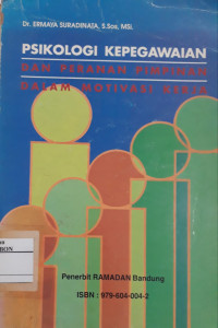 Cover PSIKOLOGI KEPEGAWAIAN DAN PERANAN PIMPINAN DALAM MOTIVASI KERJA ' / Dr. ERMAYA SURADINATA, S.Sos, M.Si