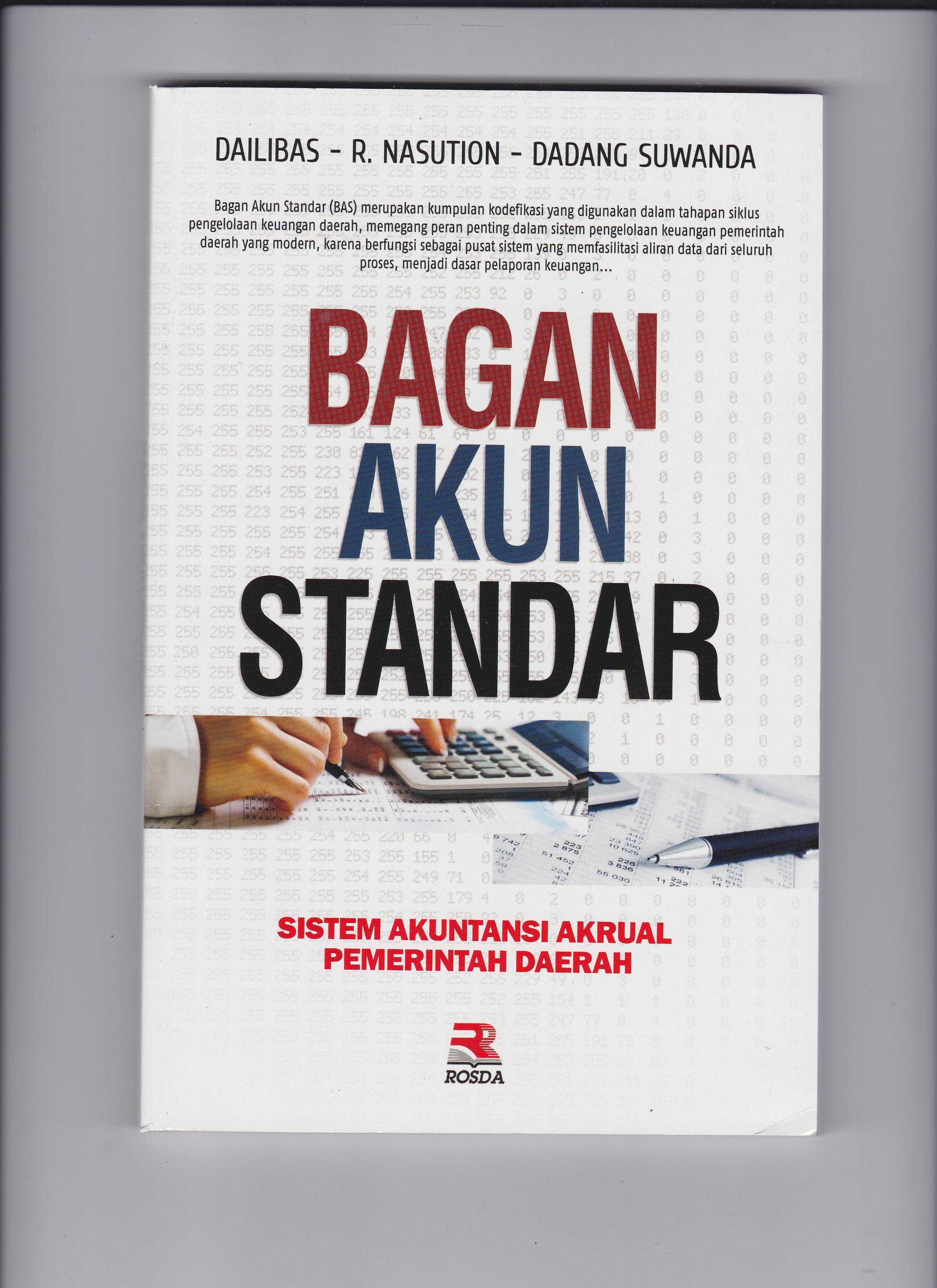 Cover BAGAN AKUN STANDAR :  SISTEM AKUNTANSI AKRUAL PEMERINTAHAN DAERAH / DR. DAILIBAS, SE., MM., A., CA.
