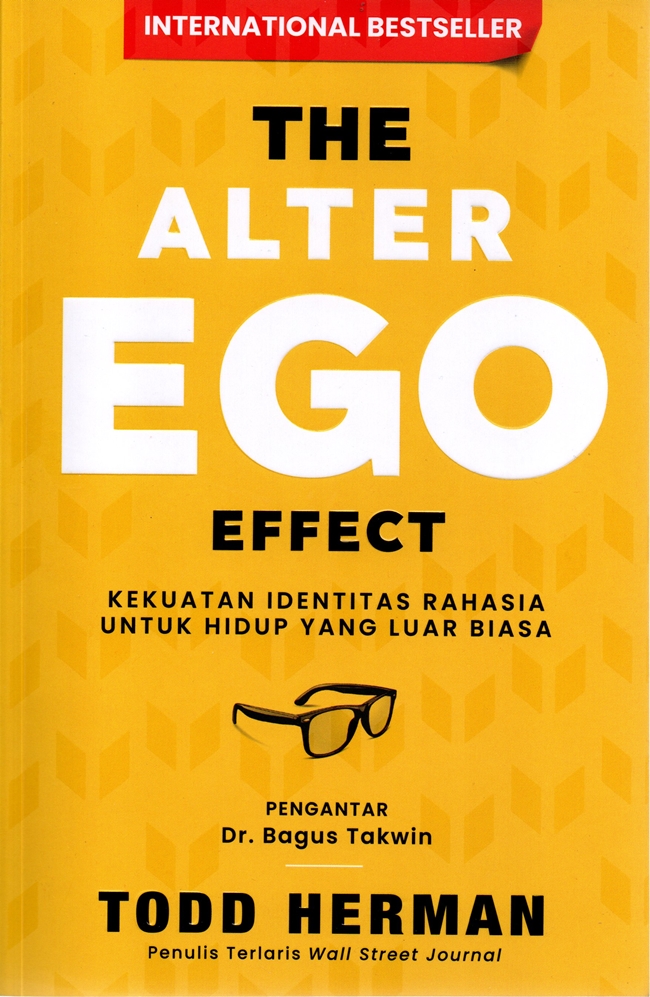 Cover THE ALTER EGO EFFECT :  Kekuatan Identitas Rahasia Untuk Hidup Yang Luar Biasa / TODD HERMAN