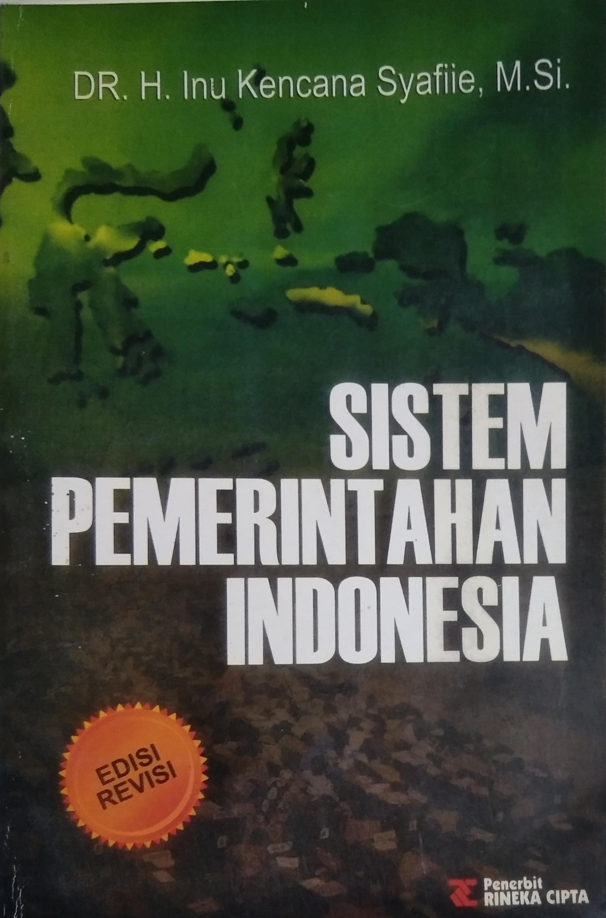 Cover SISTEM PEMERINTAHAN INDONESIA ' / DR. H. Inu Kencana Syafiie, M.Si.