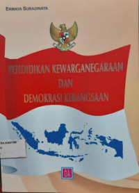 Cover PENDIDIKAN KEWARGANEGARAAN DAN DEMOKRASI KEBANGSAAN ' :  - / Prof. Dr. Drs. ERMAYA SURADINATA, S.H., M.H., M.S.
