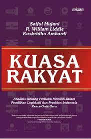 Cover KUASA RAKYAT :' :  Analisis tentang Perilaku Memilih dalam Pemilihan Legislatif  dan Presiden Indonesia Pasca Orde Baru / SAIFUL MUJANI