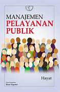 Cover MANAJEMEN PELAYANAN PUBLIK / HAYAT
