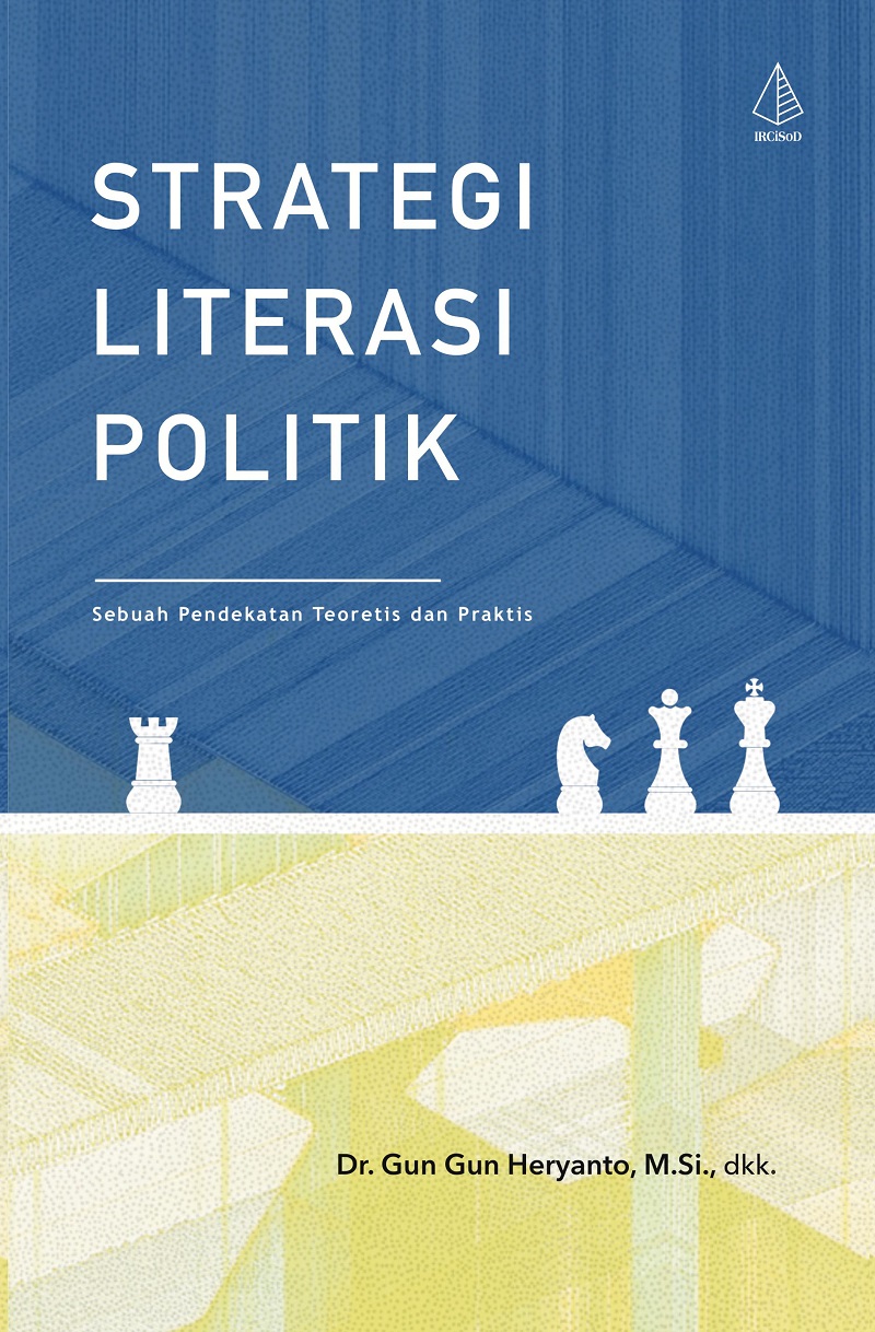 Cover STRATEGI LITERASI POLITIK :  Sebuah Pendekatan Teoritis dan Praktek / DR. GUN GUN HERYANTO, M.Si.,