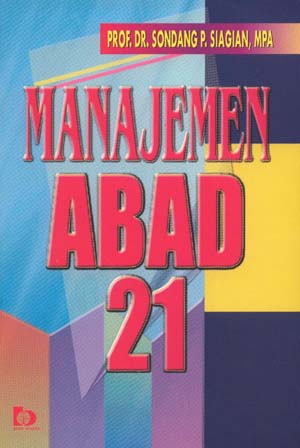 Cover MANAJEMEN  ABAD 21 / PROF. DR. SONDANG P. SIAGIAN, MPA