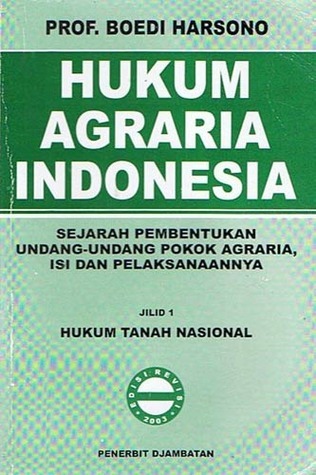 Cover HUKUM AGRARIA INDONESIA :  SEJARAH PEMBENTUKAN UNDANG-UNDANG POKOK AGRARIA, ISI DAN PELEKSANAANNYA / PROF. BOEDI HARSONO