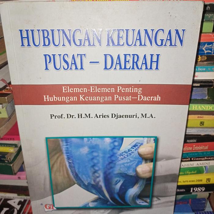 Cover HUBUNGAN KEUANGAN PUSAT-DAERAH ' :  Elemen-Elemen Penting Hubungan Keuangan Pusat-Daerah / ARIES DJAENURI