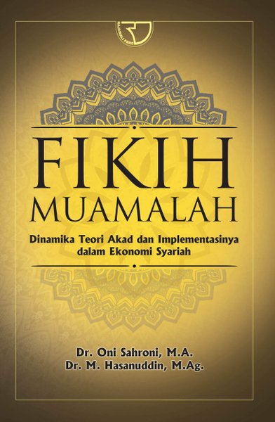 Cover FIKIH MUAMALAH :  Dinamika Teori Akad Dan Implementasinya... / Dr. ONI SAHRONI,MA