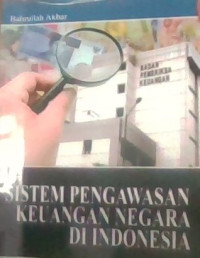 Cover SISTEM PENGAWASAN KEUANGAN NEGARA DI INDONESIA  ' / BAHRULLAH AKBAR