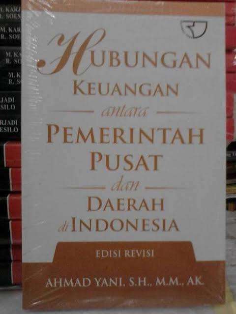 Cover HUBUNGAN KEUANGAN antara PEMERINTAH PUSAT dan DAERAH di INDONESIA /' / AHMAD YANI